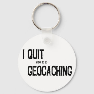 Porte-clés J'ai stoppé Geocaching ? !