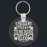 Porte-clés J'ai suspendu mon jeu pour être ici Vous êtes le b<br><div class="desc">J'ai mis mon jeu en pause pour être ici T-shirt Video Gamer maillot cadeau pour les amateurs de jeux vidéo qui sont accros aux jeux vidéo et de jeu. Gamers avec un sens de l'humour qui aime console,  pc et jeux informatiques</div>