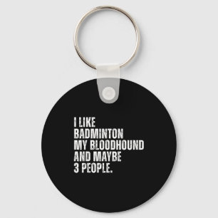 Porte-clés J'aime Badminton Amateur Bloodhound Propriétaire D