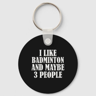 Porte-clés J'Aime Badminton Et Peut-Être 3 Personnes Drôle