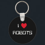 Porte-clés J'aime les robots<br><div class="desc">"I Love Robots" conception de coeur sur de grandes idées cadeaux.</div>