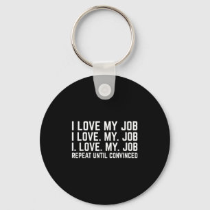 Porte-clés J'Aime Mon Travail Répéter Jusqu'À Convaincu Dire