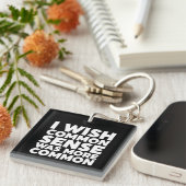 Porte-clés J'Aimerais Que Le Sens Commun Soit Plus Commun (Devant Droit)