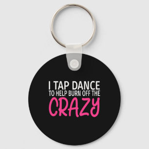 Porte-clés J'Appuie La Danse Pour Brûler Le Fou - Tap Dancer