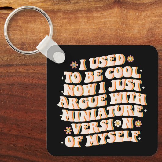 Porte-clés J'Avais L'Habitude D'Être Cool Maintenant J'Argue  (Recto)