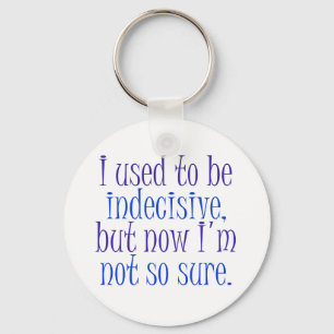 Porte-clés J'avais l'habitude d'être indécis.
