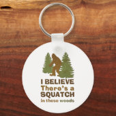 Porte-clés Je crois qu'il y a un SQUATCH dans ces bois (Recto)