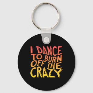 Porte-clés Je Danse Pour Brûler Le Dingue Danseur De Musique