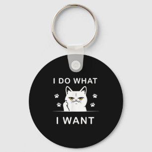 Porte-clés Je Fais Ce Que Je Veux Chat Drôle Avec Mon Chat Ch