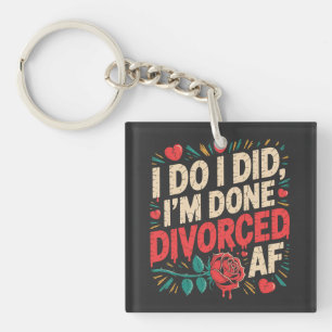 Porte-clés Je le fais, j'ai fait, j'ai fini Divorcé AF Drôle