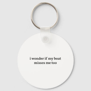 Porte-clés Je me demande si mon bateau me manque aussi en fai
