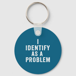 Porte-clés Je m'identifie comme un problème drôle disant sarc