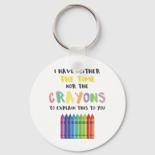 Porte-clés Je N'Ai Ni Le Temps Ni Les Crayons Pour Expliquer 