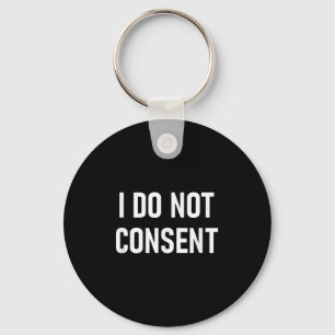 Porte-clés Je N'Ai Pas Le Consentement, Drôle, Sarcastique, P