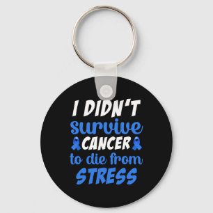 Porte-clés Je n'ai pas survécu au cancer pour mourir de... -