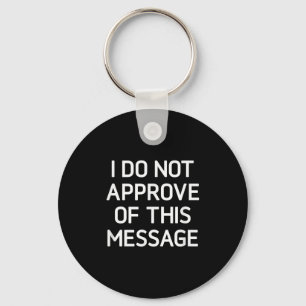 Porte-clés Je N'Approuve Pas Ce Message, Drôle, Blagues, Sa