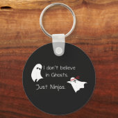 Porte-clés Je ne crois pas à Ghosts. Juste des ninjas. (Recto)
