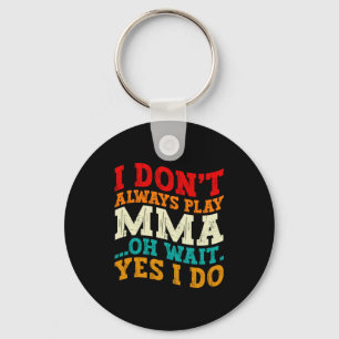 Porte-clés Je ne fais pas toujours du MMA, oh attends oui je