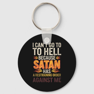 Porte-clés Je ne peux pas aller en enfer parce que Satan a un