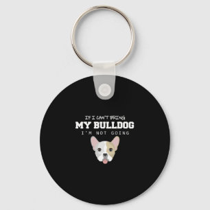 Porte-clés Je ne peux pas amener mon Bulldog Je ne vais pas