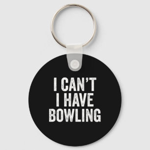 Porte-clés Je ne peux pas avoir de bowling