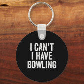 Porte-clés Je ne peux pas avoir de bowling (Recto)