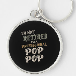 Porte-clés Je ne suis pas à la retraite Je suis un PopPop pro