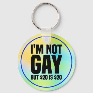 Porte-clés Je ne suis pas gay mais 20 $ c'est 20 $-45324