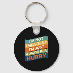 Porte-clés Je ne suis pas impatient, je suis juste toujours p
