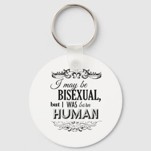 PORTE-CLÉS JE PEUX ÊTRE BISEXUEL MAIS J'ÉTAIS L'HUMAIN NÉ