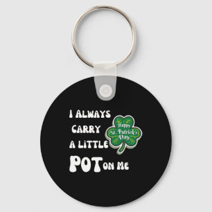 Porte-clés Je Porte Toujours Du Pot Sur Moi Drôle Lucky St pa