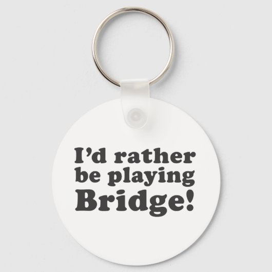Porte-clés Je Préférerais Jouer Au Pont ! (Recto)