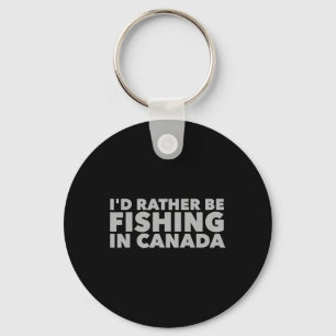 Porte-clés Je Préférerais Pêcher Au Canada Fis Canadiens Drôl