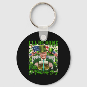 Porte-clés Je Serai À La Maison De La Bière Trump Drôle De St