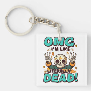 Porte-clés Je suis comme littéralement mort Spooktacular Fun