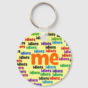 Porte-clés Je suis complètement entouré par un groupe d'Idiot