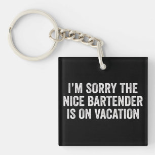 Porte-clés Je suis désolé le gentil barman est en vacances Ca