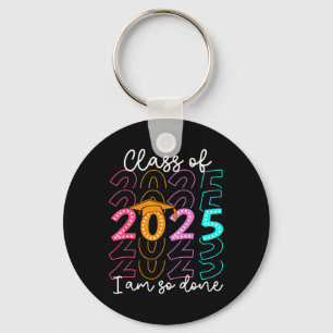 Porte-clés Je suis si fait Cl Of 2025 Graduation 2025 Dernier