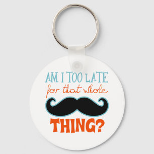 Porte-clés Je Suis Trop Tard Moustache