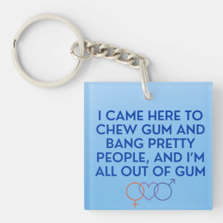 Porte-clés Je suis venu ici pour Chew Gum et Bang Pretty Peop