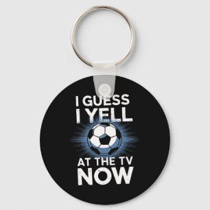 Porte-clés Je suppose que je crie maintenant à la télé Fan de