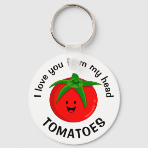 Porte-clés Je T'aime Depuis Mes Tomates De Tête