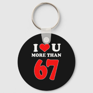 Porte-clés Je t'aime plus que 67 Saint-Valentin 6 7 Meme Six