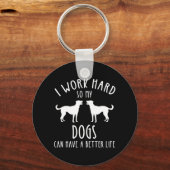 Porte-clés Je Travaille Dur Pour Que Mes Chiens Puissent Avoi (Verso)