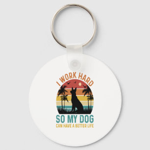 Porte-clés Je Travaille Dur Pour Que Mon Chien Puisse Avoir U