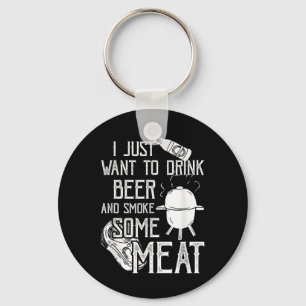 Porte-clés Je Veux Juste Boire De La Bière Et Fumer Un Cool D