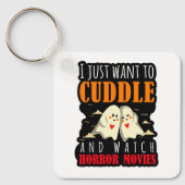Porte-clés Je Veux Juste Casser Et Regarder Des Films D'Horre (Recto)