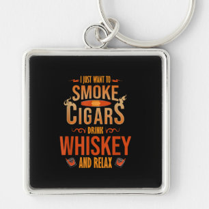 Porte-clés Je veux juste fumer des cigares boire du Whiskey m