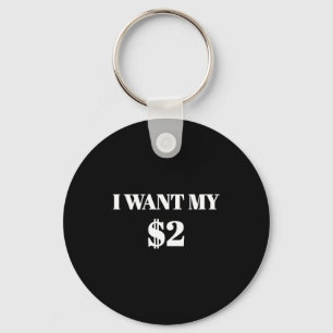Porte-clés Je veux mes deux dollars $2 Citation de film vinta