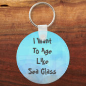 Porte-clés Je Veux Vieillir Comme Du Verre Marin (Recto)